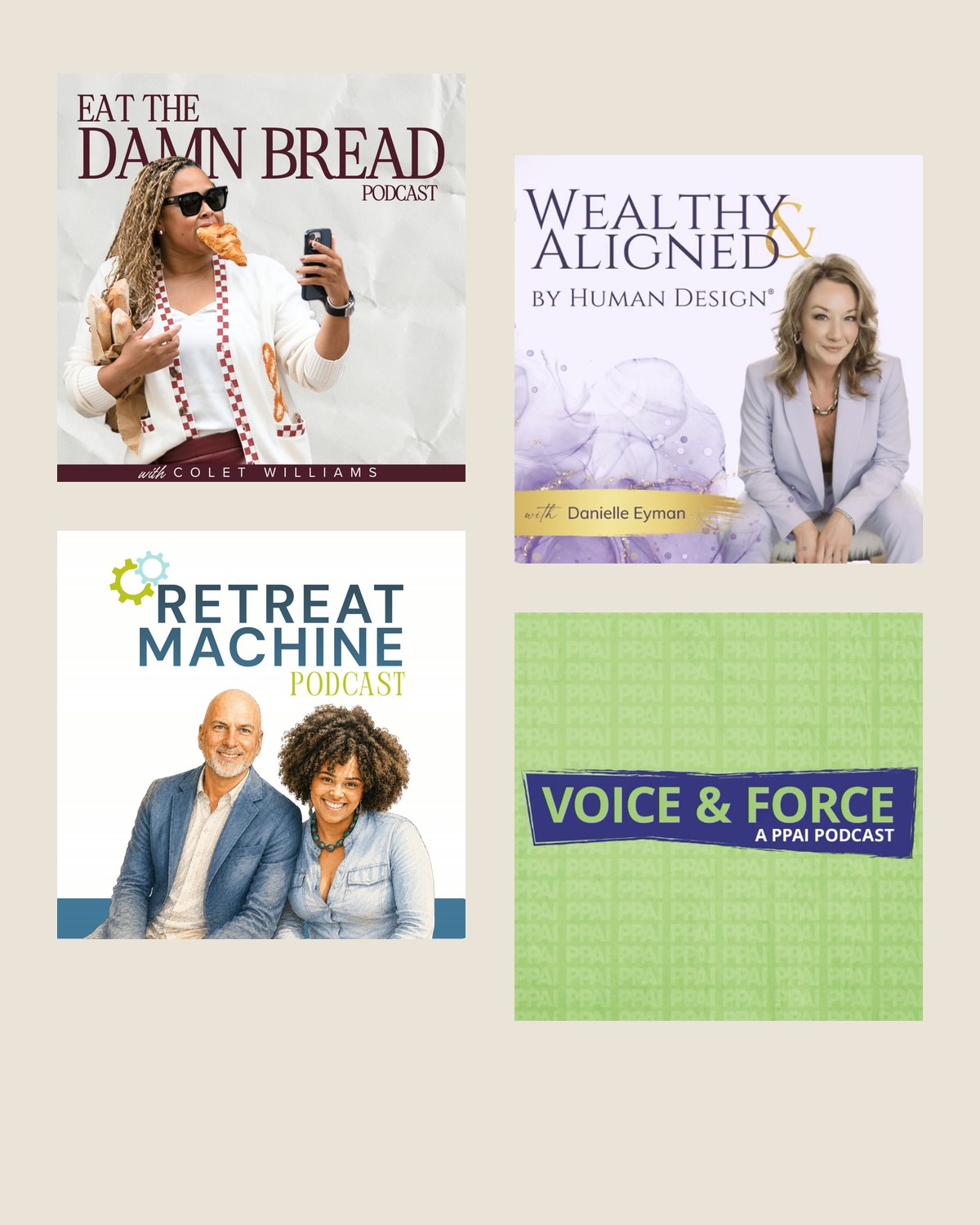 Podcast cover artwork from Eat the Damn Bread, Wealthy & Aligned, Retreat Machine and Voice & Force