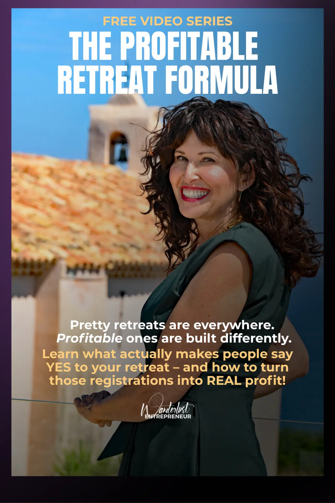 Wanderlust Entrepreneur promotional graphic for The Profitable Retreat Formula video series